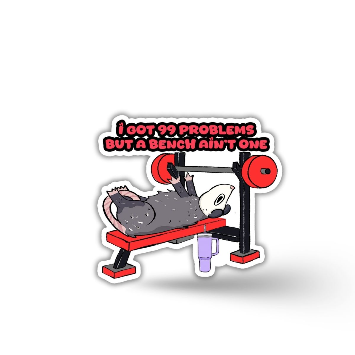 I Got 99 Problems but a Bench Ain't One Vinyl Sticker
